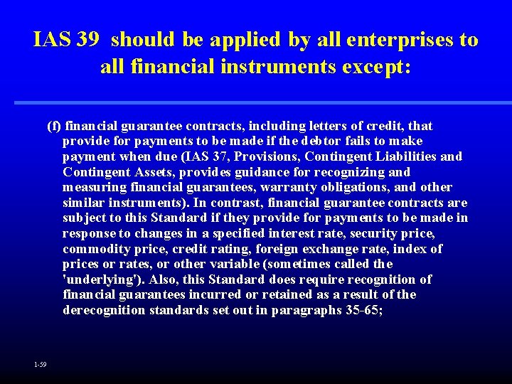 IAS 39 should be applied by all enterprises to all financial instruments except: (f)