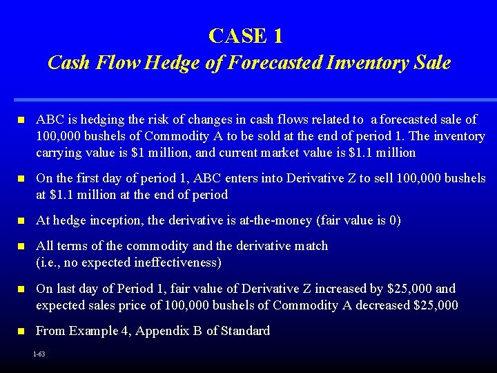 CASE 1 Cash Flow Hedge of Forecasted Inventory Sale n ABC is hedging the