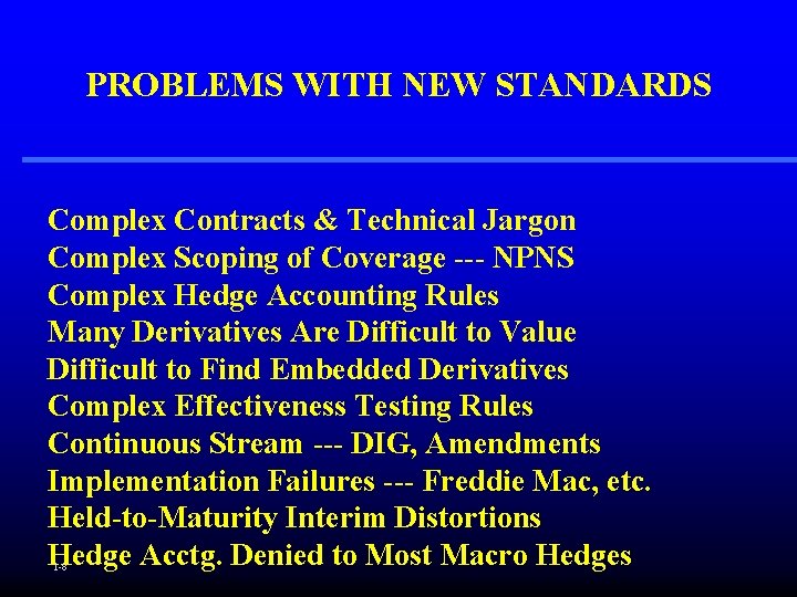 PROBLEMS WITH NEW STANDARDS Complex Contracts & Technical Jargon Complex Scoping of Coverage ---