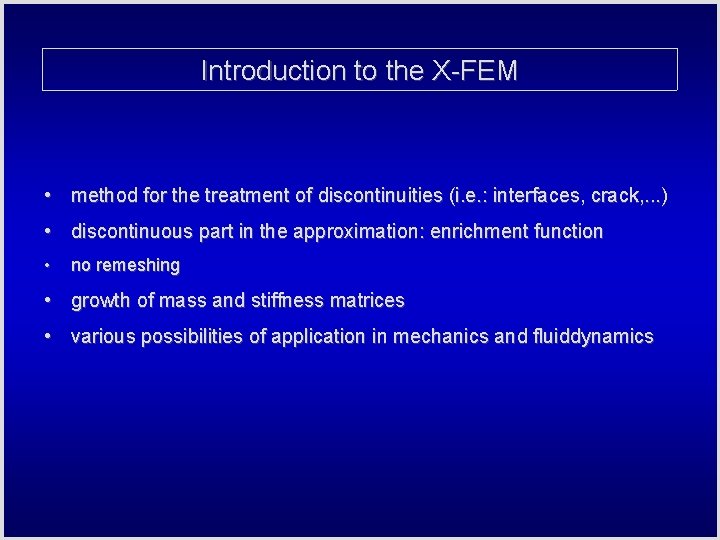 Introduction to the X-FEM • method for the treatment of discontinuities (i. e. :