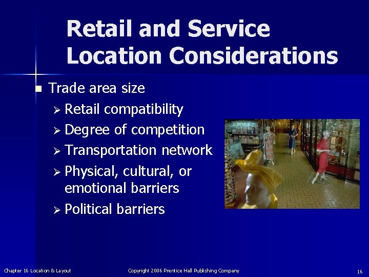 Retail and Service Location Considerations n Trade area size Ø Retail compatibility Ø Degree