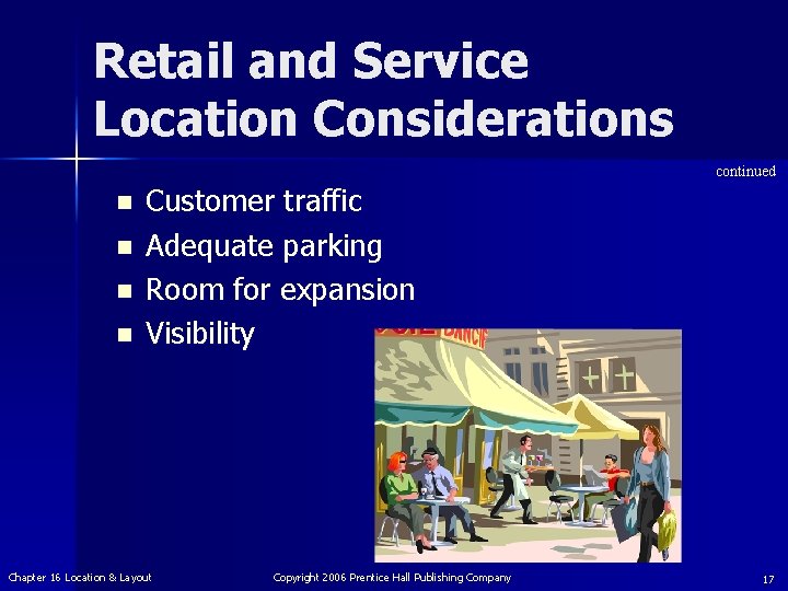 Retail and Service Location Considerations continued n n Customer traffic Adequate parking Room for