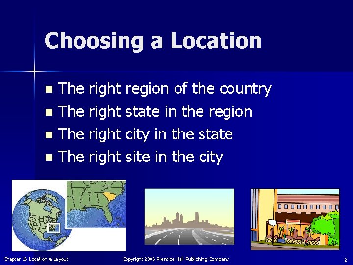 Choosing a Location The right region of the country n The right state in