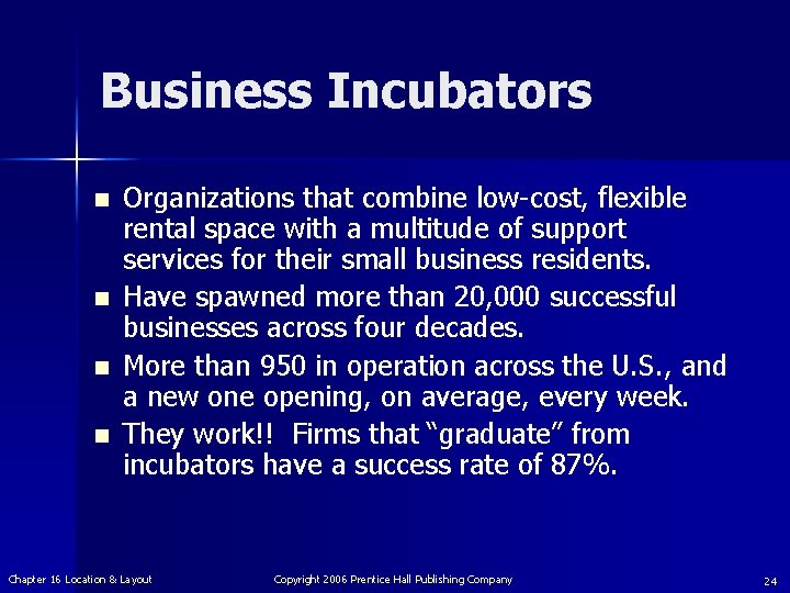 Business Incubators n n Organizations that combine low-cost, flexible rental space with a multitude