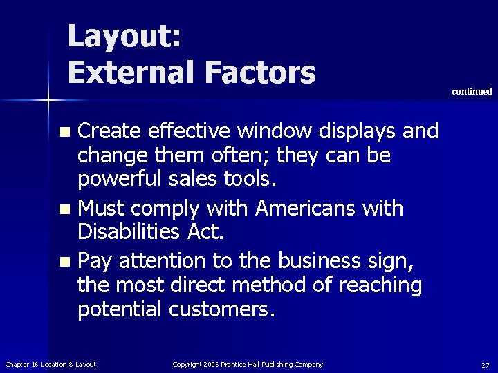 Layout: External Factors continued Create effective window displays and change them often; they can