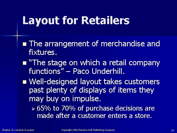 Layout for Retailers The arrangement of merchandise and fixtures. n “The stage on which