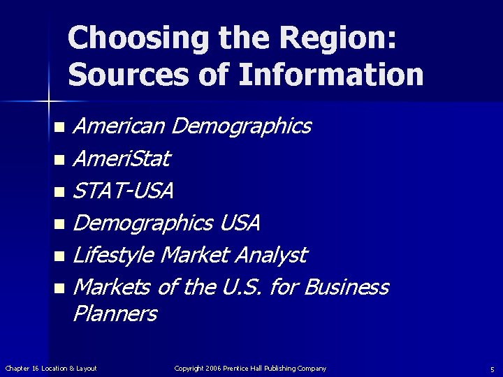 Choosing the Region: Sources of Information American Demographics n Ameri. Stat n STAT-USA n