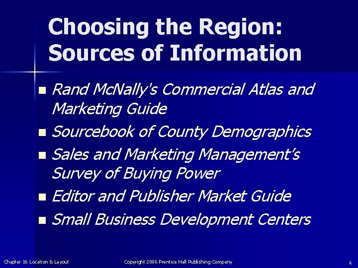 Choosing the Region: Sources of Information Rand Mc. Nally's Commercial Atlas and Marketing Guide