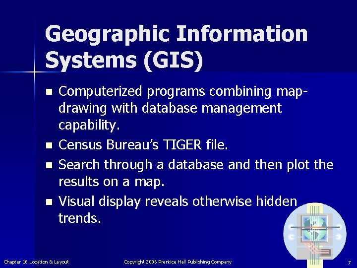 Geographic Information Systems (GIS) n n Computerized programs combining mapdrawing with database management capability.