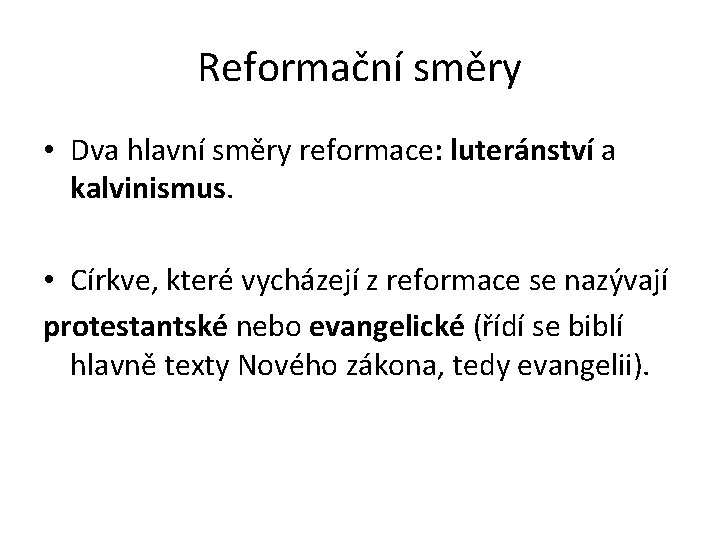 Reformační směry • Dva hlavní směry reformace: luteránství a kalvinismus. • Církve, které vycházejí