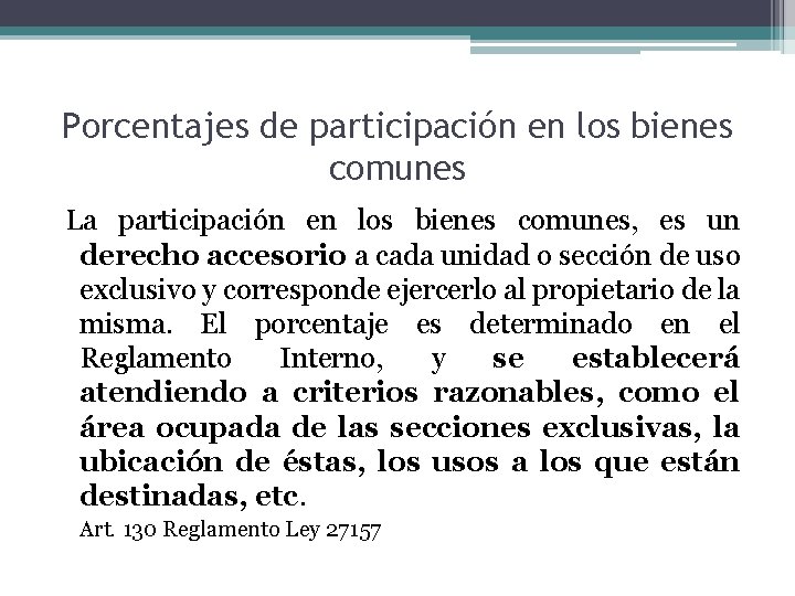 Porcentajes de participación en los bienes comunes La participación en los bienes comunes, es