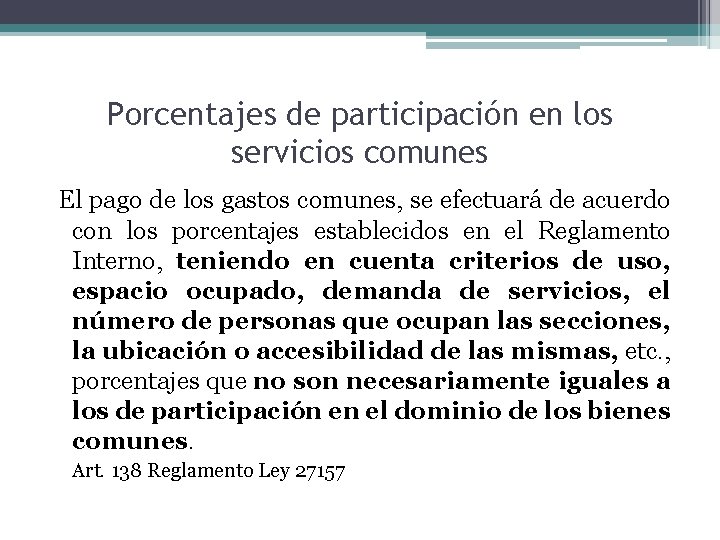 Porcentajes de participación en los servicios comunes El pago de los gastos comunes, se