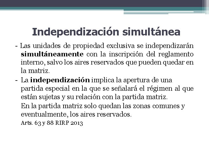 Independización simultánea - Las unidades de propiedad exclusiva se independizarán simultáneamente con la inscripción