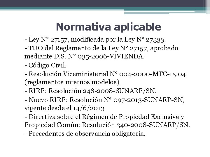 Normativa aplicable - Ley N° 27157, modificada por la Ley N° 27333. - TUO