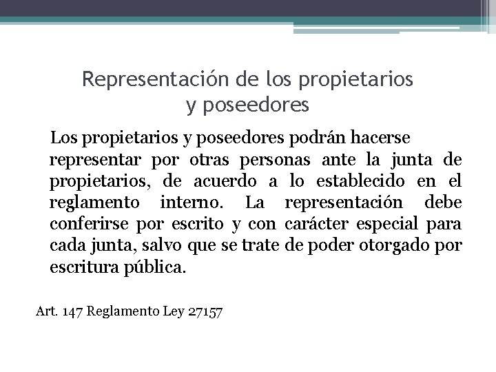 Representación de los propietarios y poseedores Los propietarios y poseedores podrán hacerse representar por