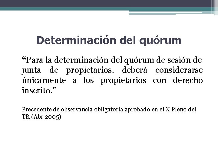 Determinación del quórum “Para la determinación del quórum de sesión de junta de propietarios,