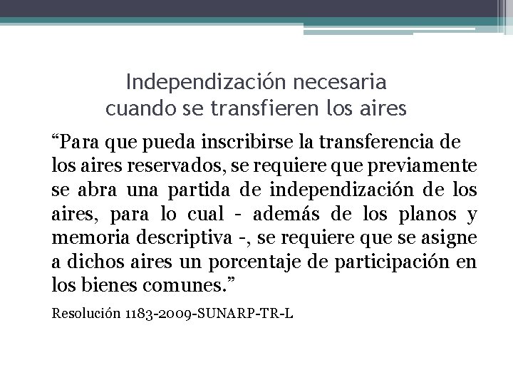 Independización necesaria cuando se transfieren los aires “Para que pueda inscribirse la transferencia de