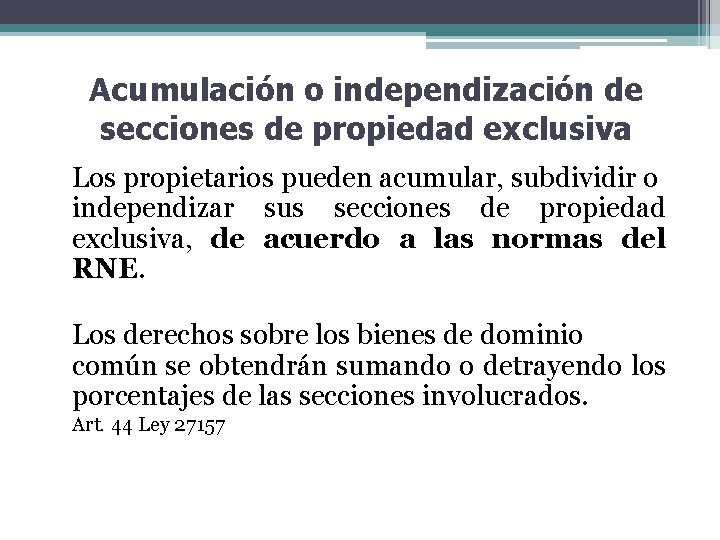 Acumulación o independización de secciones de propiedad exclusiva Los propietarios pueden acumular, subdividir o