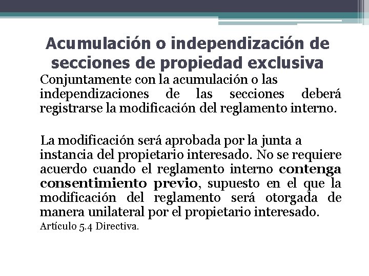 Acumulación o independización de secciones de propiedad exclusiva Conjuntamente con la acumulación o las