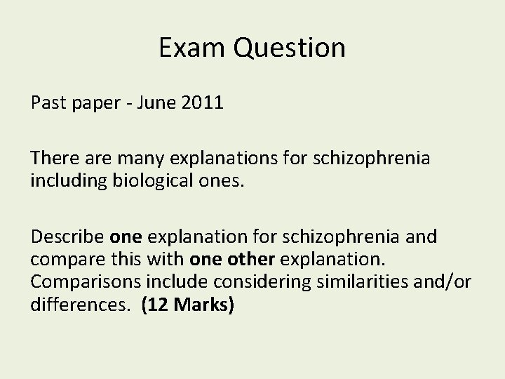 Exam Question Past paper - June 2011 There are many explanations for schizophrenia including