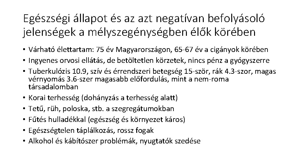 Egészségi állapot és az azt negatívan befolyásoló jelenségek a mélyszegénységben élők körében • Várható