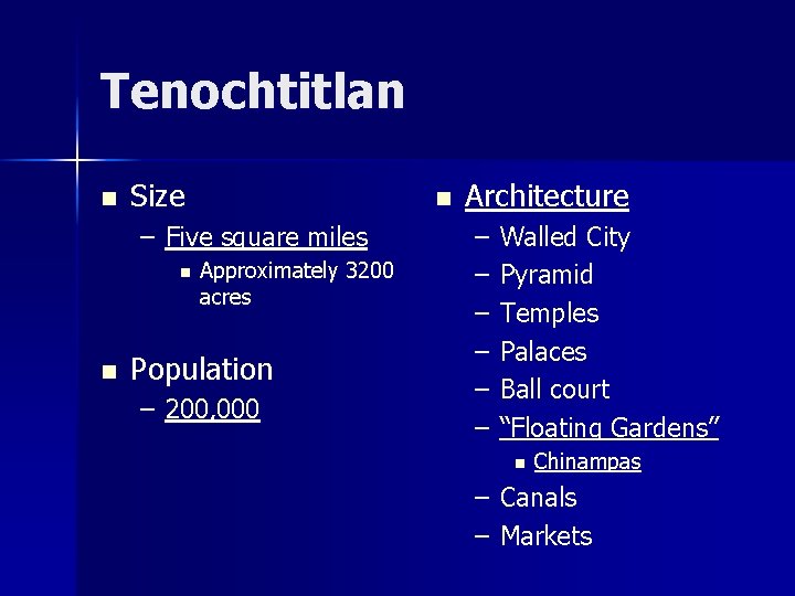 Tenochtitlan n Size n – Five square miles n n Approximately 3200 acres Population
