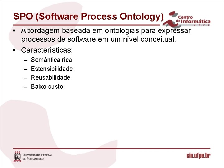 SPO (Software Process Ontology) • Abordagem baseada em ontologias para expressar processos de software
