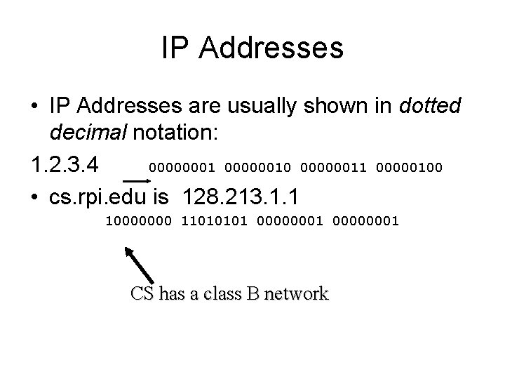 IP Addresses • IP Addresses are usually shown in dotted decimal notation: 1. 2.