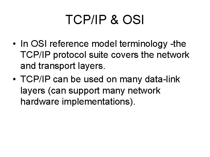 TCP/IP & OSI • In OSI reference model terminology -the TCP/IP protocol suite covers