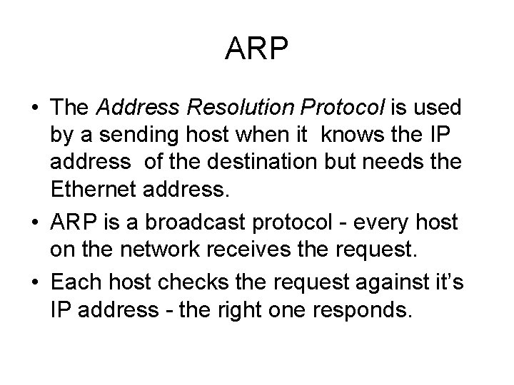ARP • The Address Resolution Protocol is used by a sending host when it