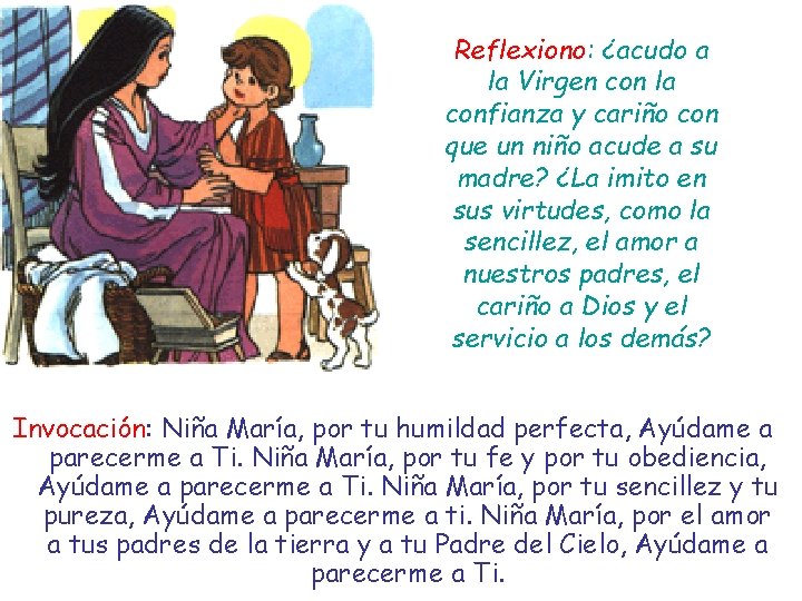 Reflexiono: ¿acudo a la Virgen con la confianza y cariño con que un niño