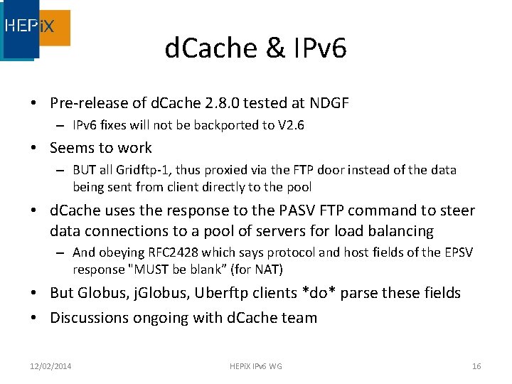 d. Cache & IPv 6 • Pre-release of d. Cache 2. 8. 0 tested