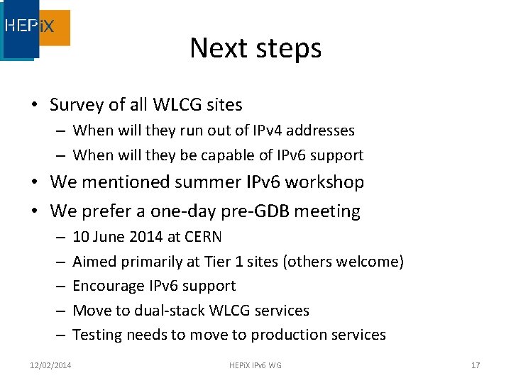 Next steps • Survey of all WLCG sites – When will they run out