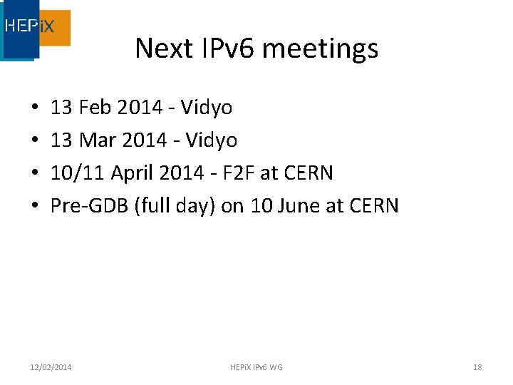 Next IPv 6 meetings • • 13 Feb 2014 - Vidyo 13 Mar 2014