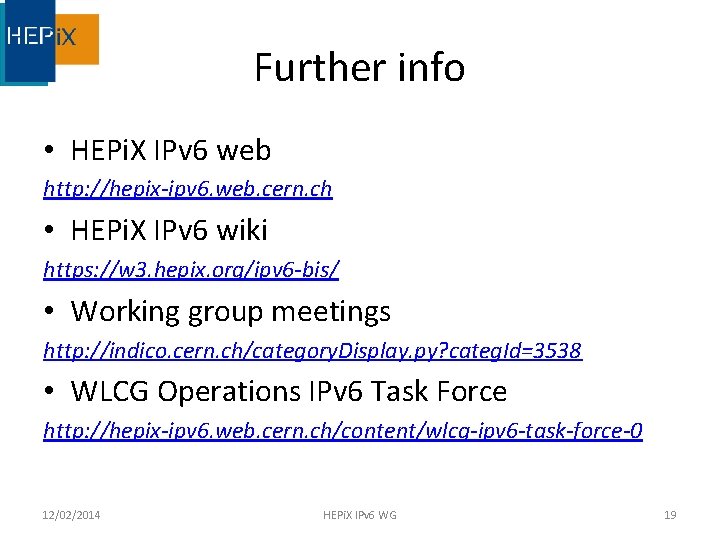 Further info • HEPi. X IPv 6 web http: //hepix-ipv 6. web. cern. ch