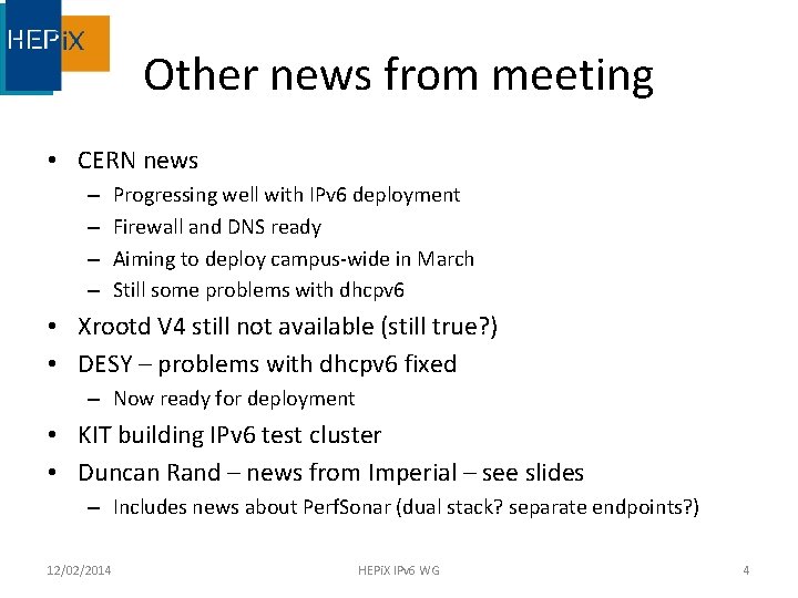 Other news from meeting • CERN news – – Progressing well with IPv 6