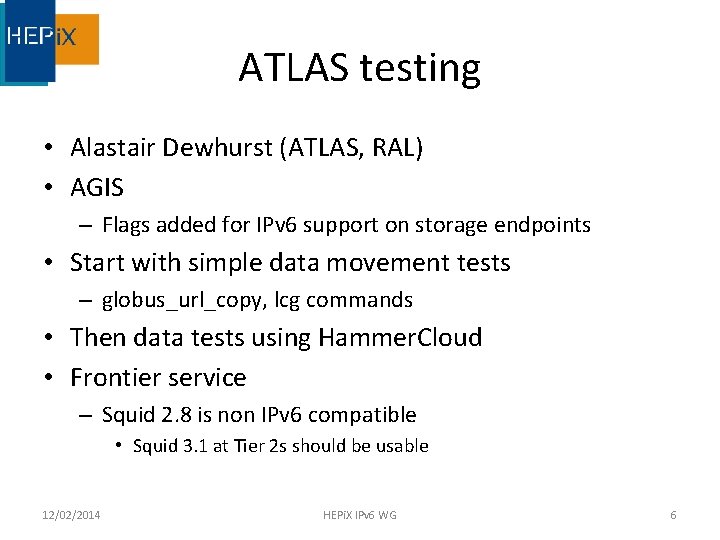 ATLAS testing • Alastair Dewhurst (ATLAS, RAL) • AGIS – Flags added for IPv