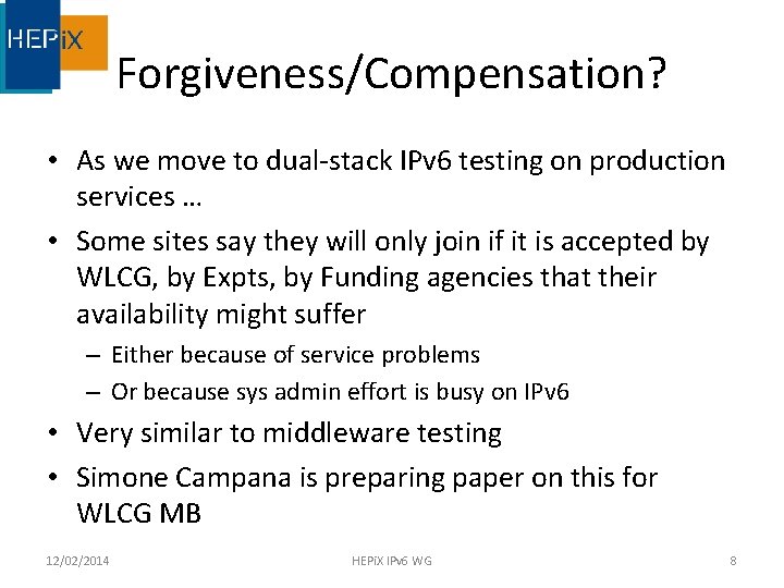 Forgiveness/Compensation? • As we move to dual-stack IPv 6 testing on production services …