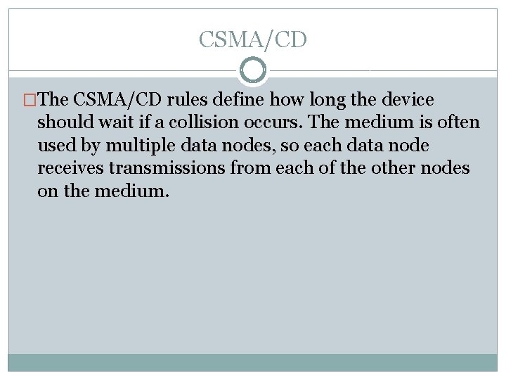CSMA/CD �The CSMA/CD rules define how long the device should wait if a collision