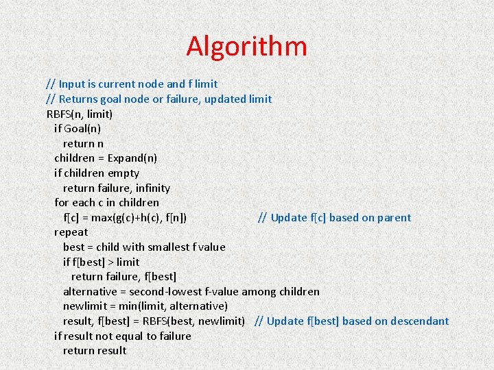 Algorithm // Input is current node and f limit // Returns goal node or