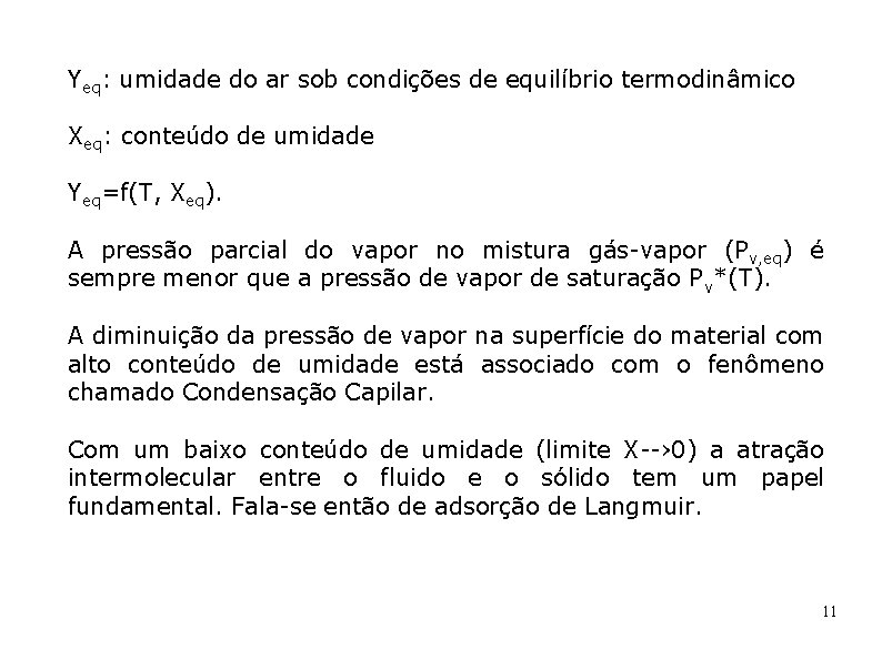 Yeq: umidade do ar sob condições de equilíbrio termodinâmico Xeq: conteúdo de umidade Yeq=f(T,