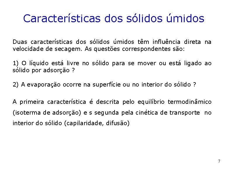 Características dos sólidos úmidos Duas características dos sólidos úmidos têm influência direta na velocidade