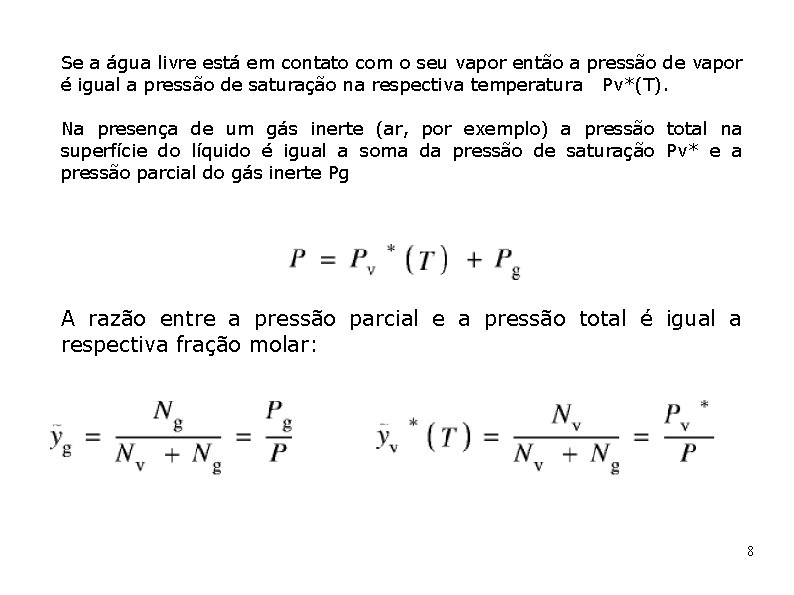 Se a água livre está em contato com o seu vapor então a pressão