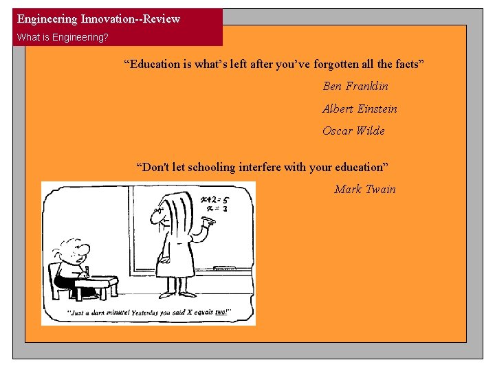 Engineering Innovation--Review What is Engineering? “Education is what’s left after you’ve forgotten all the Engineering Innovation--Review What is Engineering? “Education is what’s left after you’ve forgotten all the