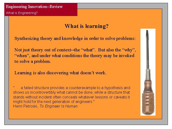 Engineering Innovation--Review What is Engineering? What is learning? Synthesizing theory and knowledge in order Engineering Innovation--Review What is Engineering? What is learning? Synthesizing theory and knowledge in order