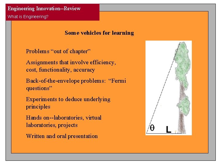 Engineering Innovation--Review What is Engineering? Some vehicles for learning Problems “out of chapter” Assignments Engineering Innovation--Review What is Engineering? Some vehicles for learning Problems “out of chapter” Assignments