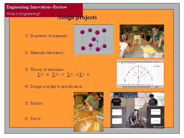 Engineering Innovation--Review What is Engineering? Assign projects 1) Properties of materials 2) Materials laboratory Engineering Innovation--Review What is Engineering? Assign projects 1) Properties of materials 2) Materials laboratory