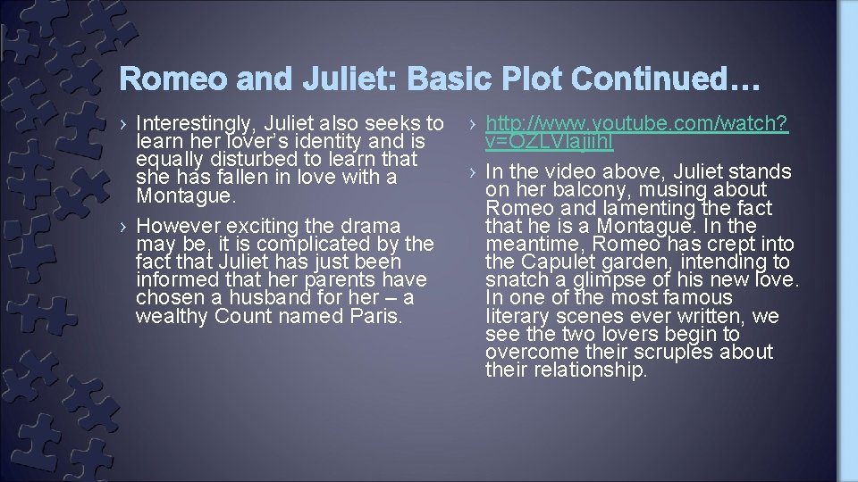 Romeo and Juliet: Basic Plot Continued… › Interestingly, Juliet also seeks to learn her