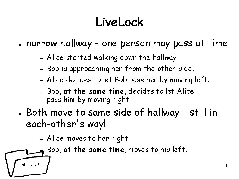 Live. Lock ● narrow hallway - one person may pass at time – Alice