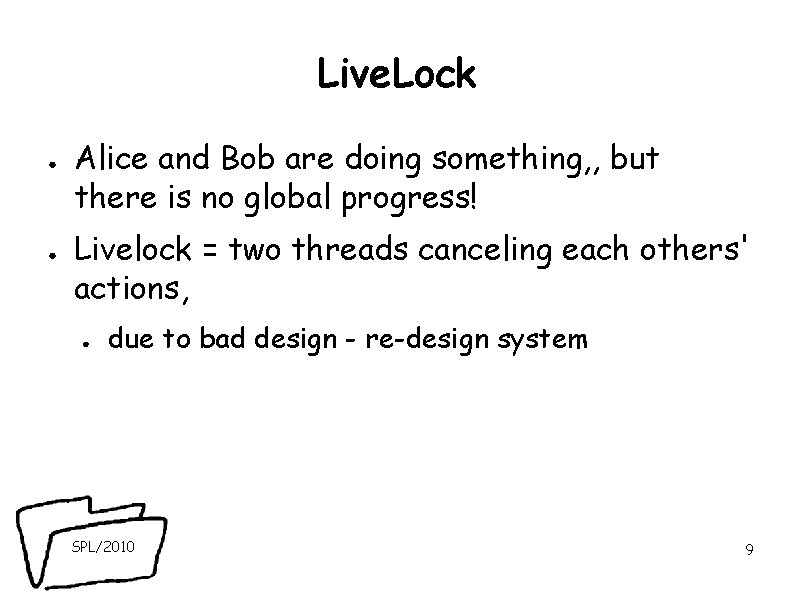 Live. Lock ● ● Alice and Bob are doing something, , but there is